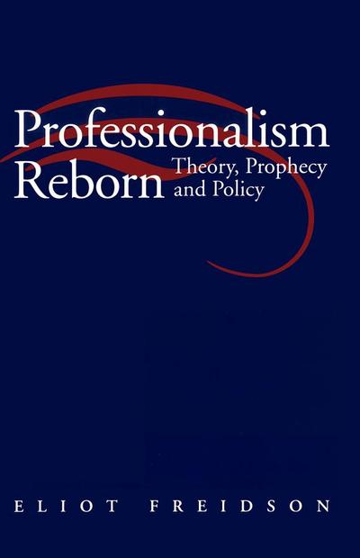 Freidson, E: Professionalism Reborn