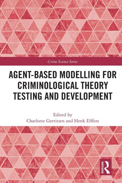 Agent-Based Modelling for Criminological Theory Testing and Development