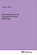 Die Krankheiten der Neugebornen und Säuglinge