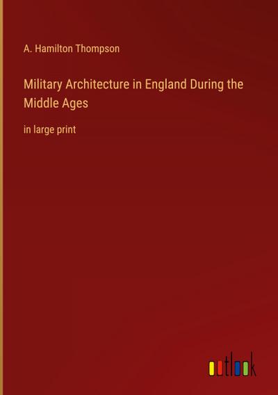 Military Architecture in England During the Middle Ages