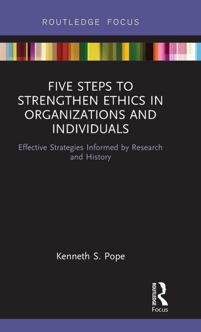 Five Steps to Strengthen Ethics in Organizations and Individuals