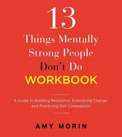 13 Things Mentally Strong People Don’t Do Workbook