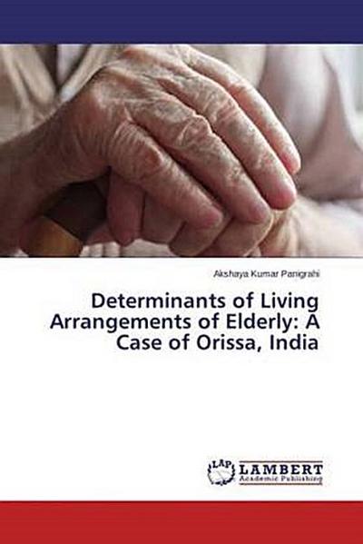 Determinants of Living Arrangements of Elderly: A Case of Orissa, India