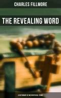 The Revealing Word: A Dictionary of Metaphysical T