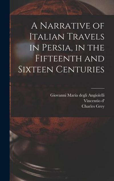 A Narrative of Italian Travels in Persia, in the Fifteenth and Sixteen Centuries