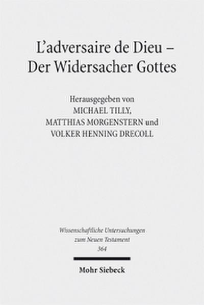 L’adversaire de Dieu - Der Widersacher Gottes