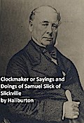 Clockmaker Saying and Doings of Samuel Slick of Slickville