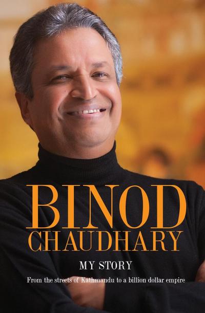 Chaudhary, B: Binod Chaudhary - My Story