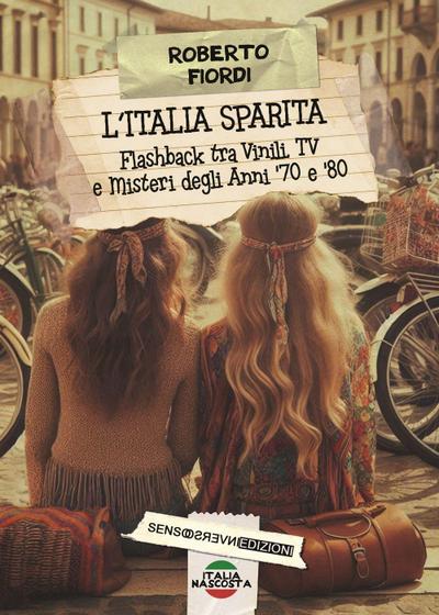 L’ Italia sparita. Flashback tra vinili, tv e misteri degli anni ’70 e ’80