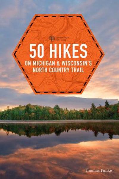 50 Hikes on Michigan & Wisconsin’s North Country Trail