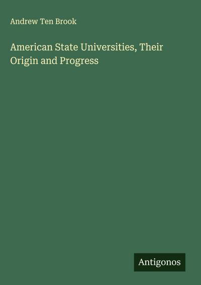 American State Universities, Their Origin and Progress