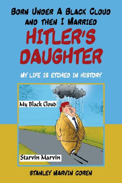 Born Under a Black Cloud and Then I Married Hitler’s Daughter