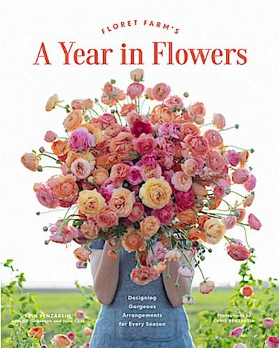 Floret Farm’s A Year in Flowers