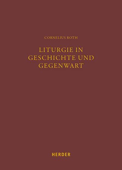 Liturgie in Geschichte und Gegenwart