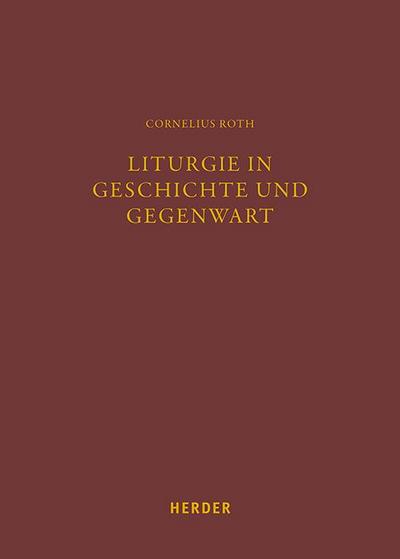 Liturgie in Geschichte und Gegenwart