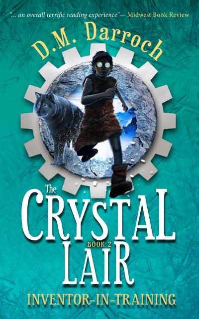 The Crystal Lair (Inventor-in-Training, #2)