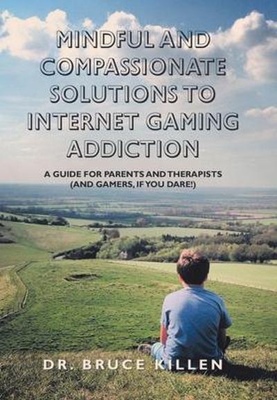 Mindful and Compassionate Solutions to Internet Gaming Addiction