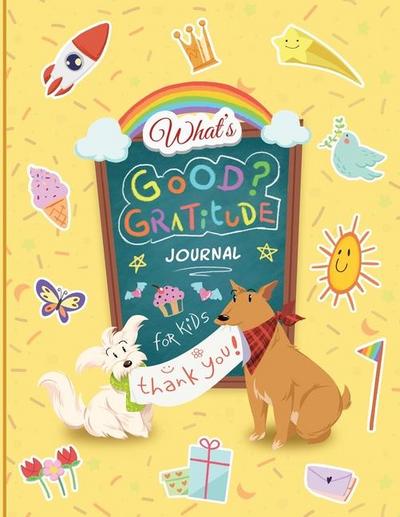 What’’s Good? Gratitude Journal for Kids
