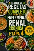 El Libro De Recetas Completo Para La Enfermedad Renal Crónica En Etapa 4