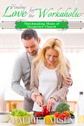 Finding Love for the Workaholic (Matchmaking Moms of Oceanview Church, #3)