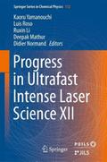 Progress in Ultrafast Intense Laser Science XII