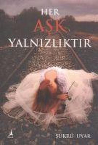 Her Ask Yalnizliktir