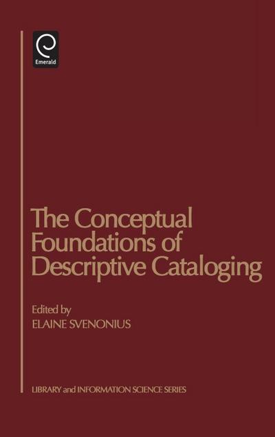 The Conceptual Foundations of Descriptive Cataloging