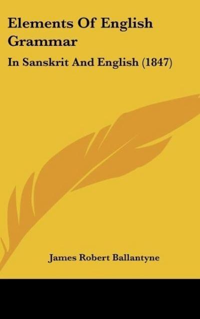 Elements Of English Grammar - James Robert Ballantyne