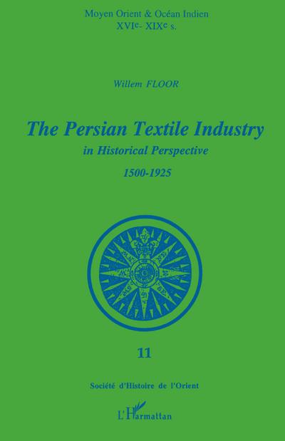 The Persian Textile Industry in Historical Perspective 1500-1925