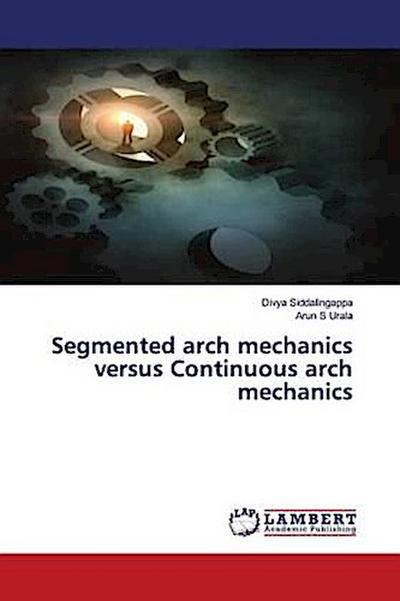 Segmented arch mechanics versus Continuous arch mechanics