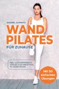 WAND PILATES für Zuhause: Mit 50 effektiven & 