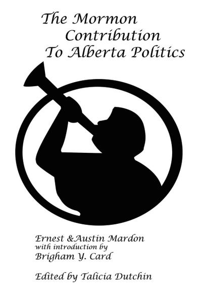 The Mormon Contribution to Alberta Politics