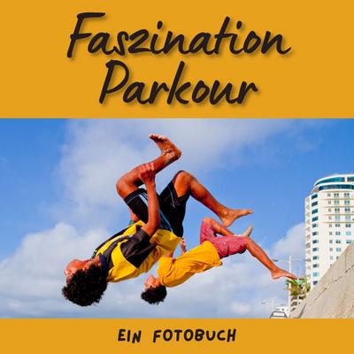 Faszination Parkour