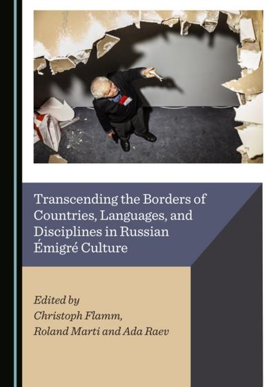 Transcending the Borders of Countries, Languages, and Disciplines in Russian Emigre Culture