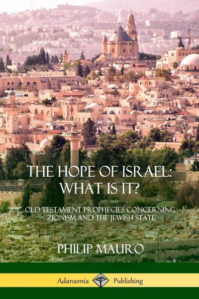 The Hope of Israel; What Is It?