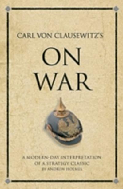 Carl Von Clausewitz’s On War