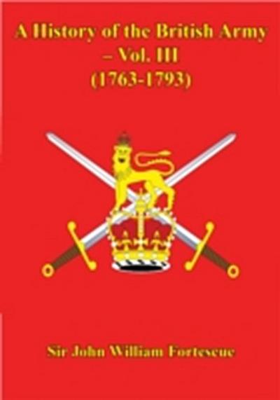 History Of The British Army - Vol. III (1763-1793)