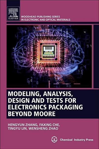 Modeling, Analysis, Design, and Tests for Electronics Packaging beyond Moore