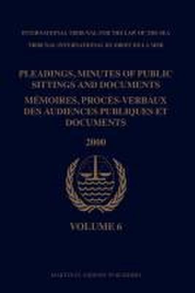 Pleadings, Minutes of Public Sittings and Documents / Mémoires, Procès-Verbaux Des Audiences Publiques Et Documents, Volume 6 (2000)