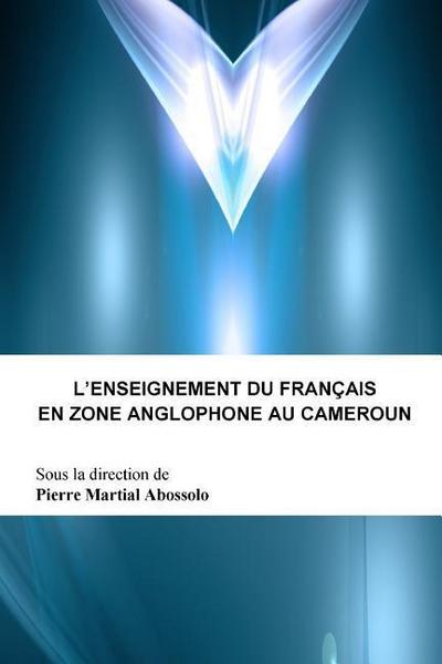 L’enseignement Du Francais En Zone Anglophone Au Cameroun