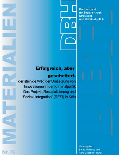 Erfolgreich, aber gescheitert -  der steinige Weg der Umsetzung von Innovationen in der Kriminalpolitik