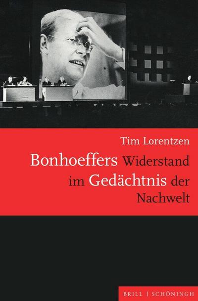 Bonhoeffers Widerstand im Gedächtnis der Nachwelt