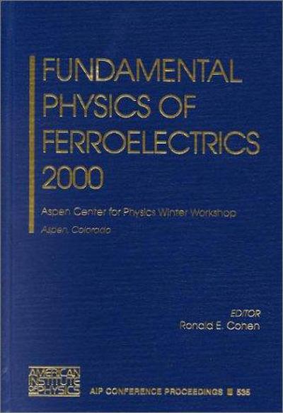 Fundamental Physics of Ferroelectrics 2000