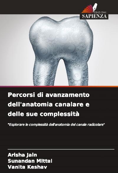 Percorsi di avanzamento dell’anatomia canalare e delle sue complessità