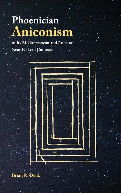 Phoenician Aniconism in Its Mediterranean and Ancient Near Eastern Contexts