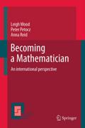 Becoming a Mathematician: An international perspective (Mathematics Education Library, 56, Band 56)