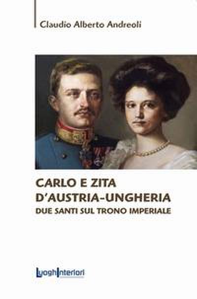 Carlo e Zita d’Austria-Ungheria. Due santi sul trono imperiale