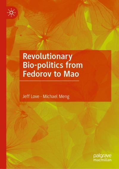 Revolutionary Bio-politics from Fedorov to Mao