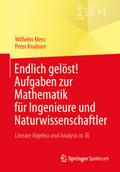 Endlich gelöst! Aufgaben zur Mathematik für Ingenieure und Naturwissenschaftler