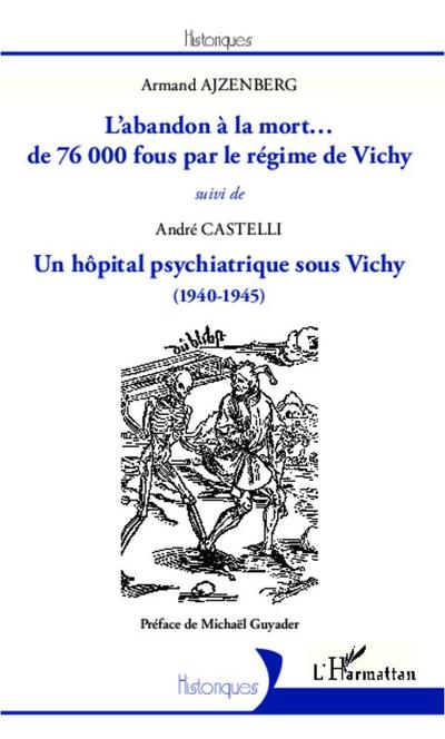 L’abandon à la mort... de 76000 fous par le régime de Vichy